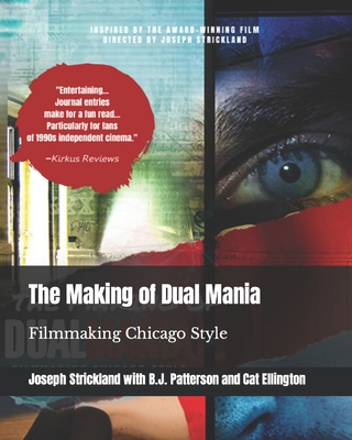 The Making of Dual Mania: Filmmaking Chicago Style - Patterson, B J, and Ellington, Cat, and Strickland, Joseph