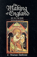 The Making of England, 55 B.C. to 1399 - Hollister, C. Warren