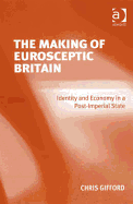 The Making of Eurosceptic Britain: Identity and Economy in a Post-Imperial State