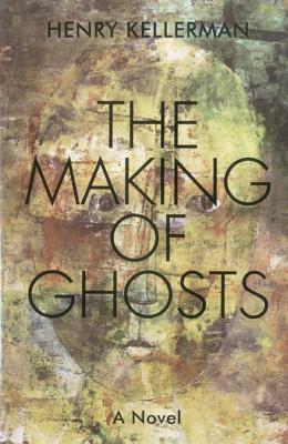 The Making of Ghosts - Kellerman, Henry, PhD