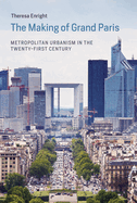 The Making of Grand Paris: Metropolitan Urbanism in the Twenty-First Century