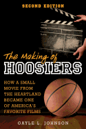 The Making of Hoosiers: How a Small Movie from the Heartland Became One of America's Favorite Films
