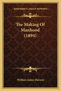 The Making of Manhood (1894)