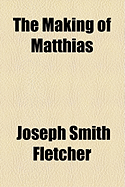 The making of Matthias