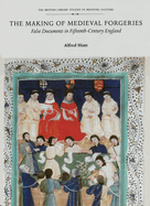 The Making of Medieval Forgeries: False Documents in Fifteenth-Century England