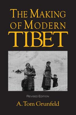 The Making of Modern Tibet - Grunfeld, A Tom