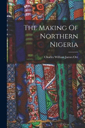 The Making Of Northern Nigeria
