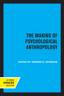The Making of Psychological Anthropology - Spindler, George D (Editor)