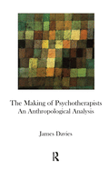 The Making of Psychotherapists: An Anthropological Analysis