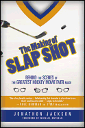 The Making of Slap Shot: Behind the Scenes of the Greatest Hockey Movie Ever Made