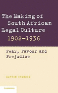 The Making of South African Legal Culture 1902-1936