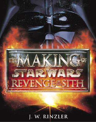 The Making of Star Wars: Revenge of the Sith - Rinzler, J W