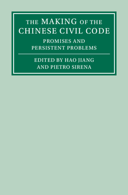 The Making of the Chinese Civil Code - Jiang, Hao (Editor), and Sirena, Pietro (Editor)