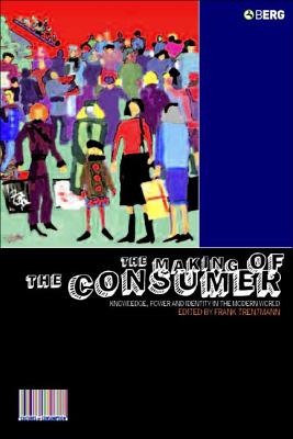 The Making of the Consumer - Trentmann, Frank (Editor)