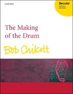 The Making of the Drum: Vocal Score - Chilcott, Bob (Composer)