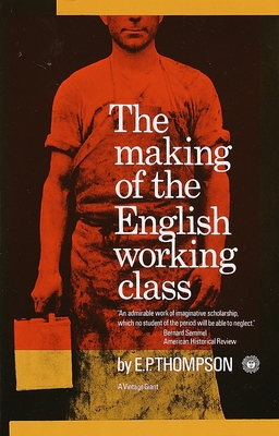 The Making of the English Working Class - Thompson, E P