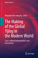 The Making of the Global Yijing in the Modern World: Cross-Cultural Interpretations and Interactions