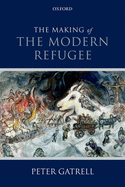The Making of the Modern Refugee