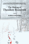 The Making of Theodore Roosevelt: How two Maine woodsmen taught young Theodore Roosevelt to survive in the beautiful but unforgiving forests of the Northeast.