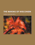 The Making of Wisconsin