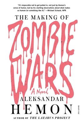 The Making of Zombie Wars - Hemon, Aleksandar