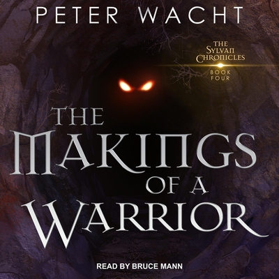 The Makings of a Warrior - Mann, Bruce (Read by), and Wacht, Peter