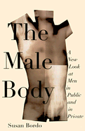 The Male Body: A New Look at Men in Public and in Private