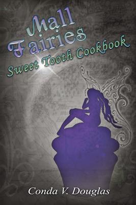 The Mall Fairies Sweet Tooth Cookbook - Douglas, Conda V