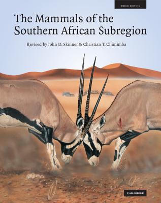 The Mammals of the Southern African Sub-region - Skinner, J D, Professor, and Chimimba, Christian T, Professor