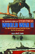The Mammoth Book of Eyewitness World War II: Over 200 First-Hand Accounts from the Six Years That Tore the World Apart