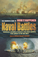 The Mammoth Book of How it Happened: Naval Battles - Eyewitness Accounts of History's Key Naval Conflicts, from Galleys to the Gulf Wars