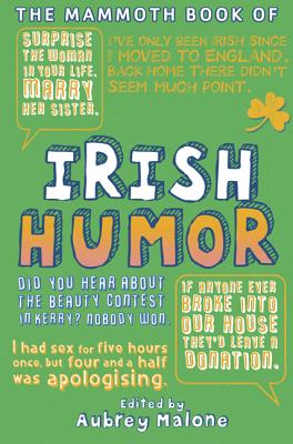 The Mammoth Book of Irish Humor - Malone, Aubrey (Editor)
