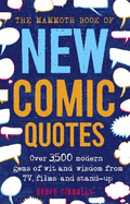 The Mammoth Book of New Comic Quotes: Over 3,500 modern gems of wit and wisdom from TV, films and stand-up