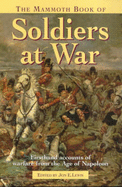 The Mammoth Book of Soldiers at War: Firsthand Accounts of Warfare from the Age of Napoleon