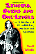 The Mammoth Book of Zingers, Quips, and One-Liners: Over 10,000 Gems of Wit and Wisdom, One-Liners and Wisecracks