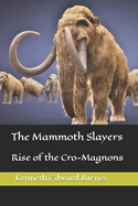 The Mammoth Slayers: Rise of the Cro-Magnons