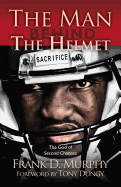 The Man Behind the Helmet: . . . and the God of Second Chances