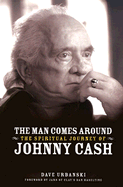 The Man Comes Around: The Spiritual Journey of Johnny Cash