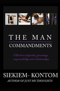 The Man Commandments: A book on etiquette, grooming, responsibility and relationships