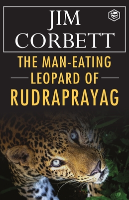 The Man-Eating Leopard of Rudraprayag - Corbett, Jim