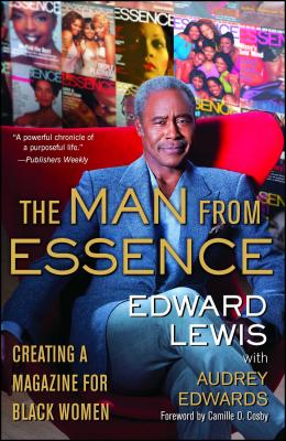 The Man from Essence: Creating a Magazine for Black Women - Lewis, Edward, and Edwards, Audrey, and Cosby, Camille O (Foreword by)