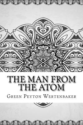 The Man from the Atom - Wertenbaker, Green Peyton