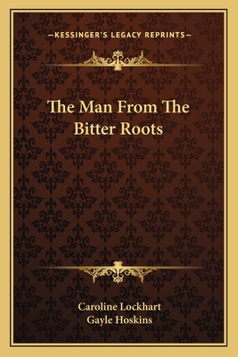 The Man From The Bitter Roots - Lockhart, Caroline