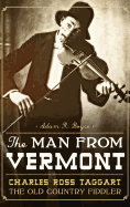 The Man from Vermont: Charles Ross Taggart: The Old Country Fiddler