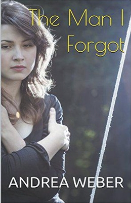 The Man I Forgot - Weber, Andrea