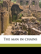 The Man in Chains; Volume 1