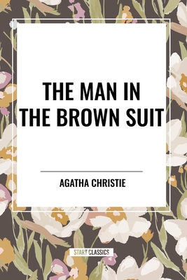 The Man in the Brown Suit - Christie, Agatha