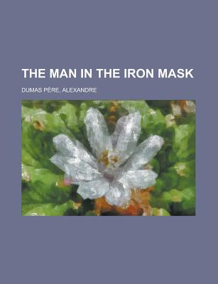 The Man in the Iron Mask - Dumas Pere, Alexandre