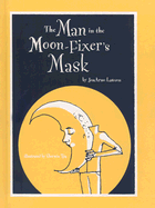 The Man in the Moon-Fixer's Mask - Lawson, Jonarno, and Follett, Beth (Editor)