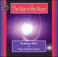The Man in the Moon: The Western Wind Sings the Music of Robert Dennis - Elliot Z. Levine (guitar); Gayla Morgan (violin); Patricia Davis (violin); Richard Slade (harmonica);...